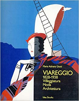 Viareggio 1828-1938 Villeggiatura, Moda, Architettura